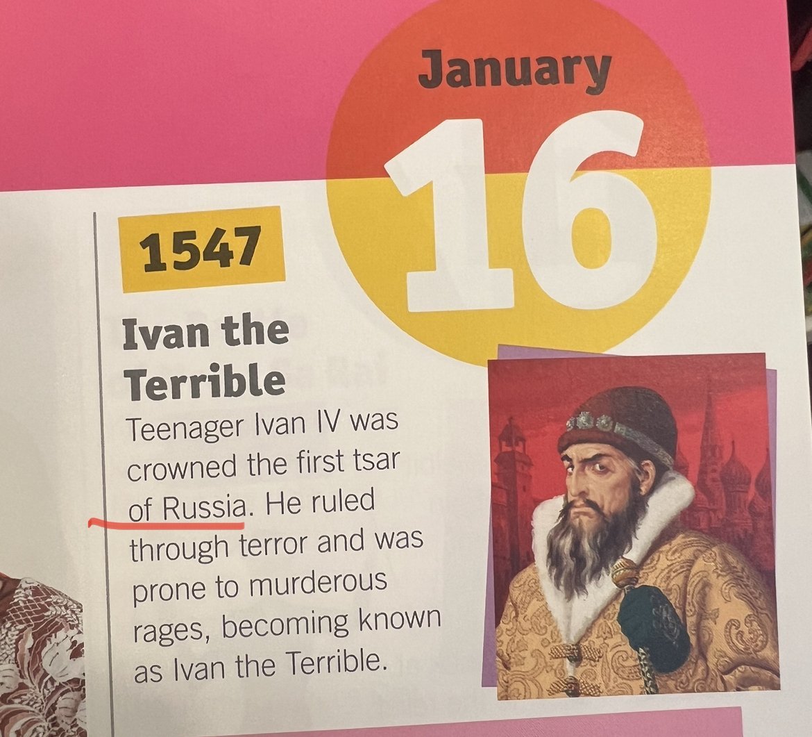 On this day. A history of the world in 366 days, Dorling Kindersley, 2021. Similarly to Peter I, Ivan IV has never been a “tsar of Russia”, but a tsar of Muscovy